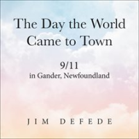 The_Day_the_World_Came_to_Town_Unabridged