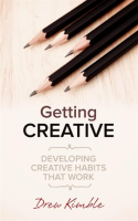 Getting_Creative__Developing_Creative_Habits_That_Work