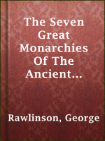 The_Seven_Great_Monarchies_Of_The_Ancient_Eastern_World__Vol_1___of_7___Chaldaea