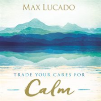 Trade_Your_Cares_for_Calm