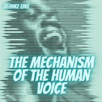 The_Mechanism_of_the_Human_Voice
