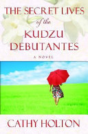 The_secret_lives_of_the_kudzu_debutantes