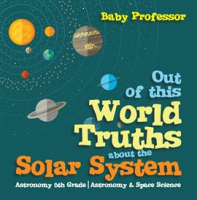 Out_of_this_World_Truths_about_the_Solar_System_Astronomy